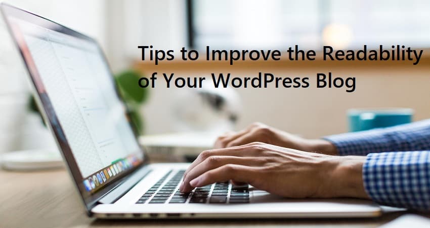 Tips to Improve the Readability of Your WordPress Blog