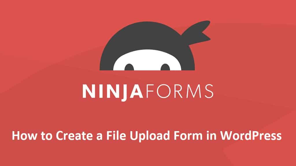 File Upload Form in WordPress With Ninja Forms
