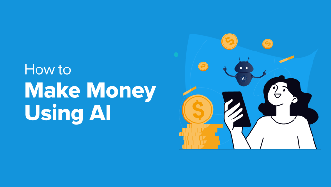 Ultimate Guide on How to Make Money Using AI
