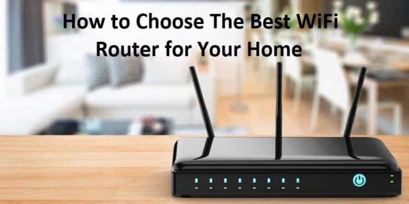 How to Choose The Best WiFi Router for Your Home