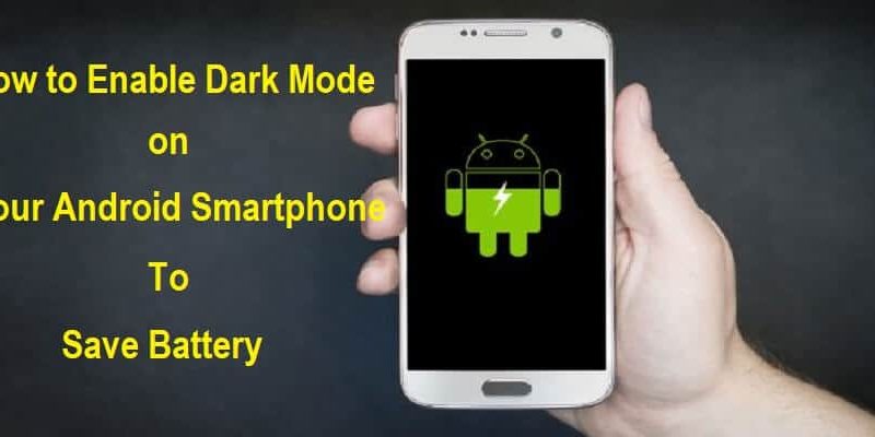 How to Enable Dark Mode on Your Android Smartphone to Save Battery How to Enable Dark Mode on Your Android Smartphone to Save Battery