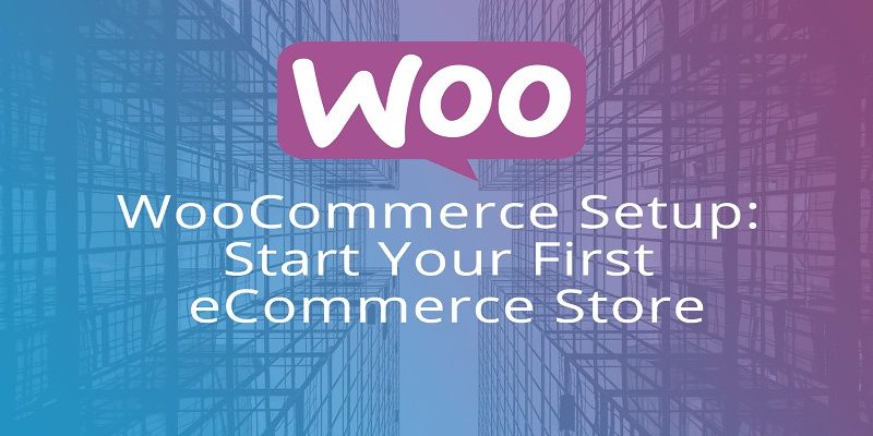 How to Start a WordPress eCommerce Website With WooCommerce