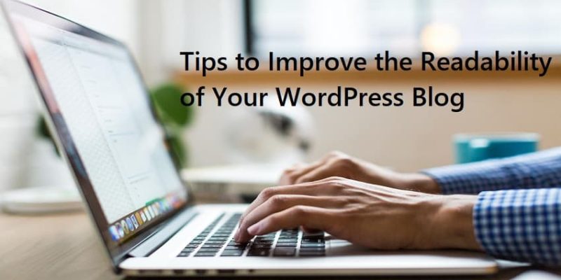 Tips to Improve the Readability of Your WordPress Blog