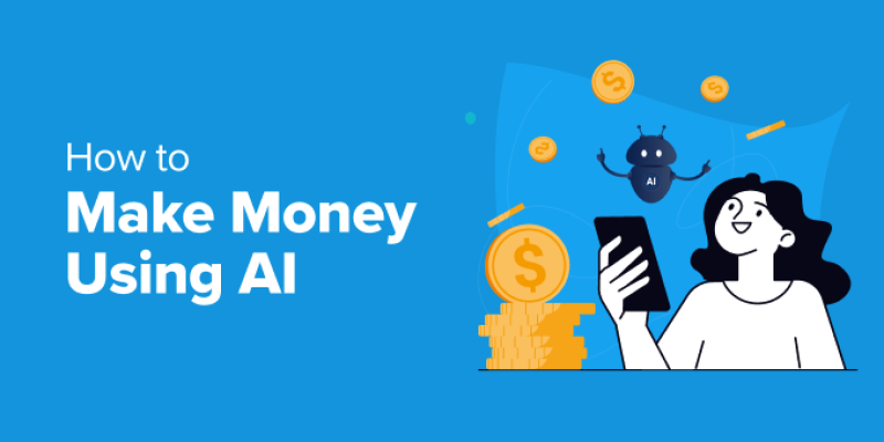 Ultimate Guide on How to Make Money Using AI